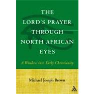 The Lord's Prayer through North African Eyes A Window into Early Christianity