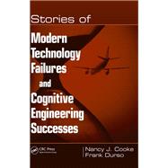 Stories of Modern Technology Failures and Cognitive Engineering Successes
