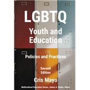 LGBTQ Youth and Education: Policies and Practices