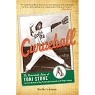 Curveball : The Remarkable Story of Toni Stone the First Woman to Play Professional Baseball in the Negro League