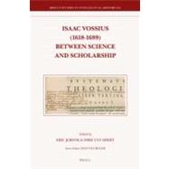 Isaac Vossius (1618-1689) Between Science and Scholarship