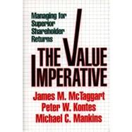 Value Imperative Managing for Superior Shareholder Returns