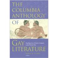 The Columbia Anthology of Gay Literature: Readings from Western Antiquity to the Present Day