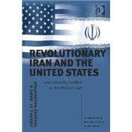 Revolutionary Iran and the United States: Low-intensity Conflict in the Persian Gulf