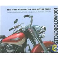 100 Motorcycles 100 Years: The First Century of the Motorcycle