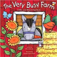 The Very Busy Farm: A Mix-And-Match Flap Book