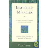 Inspired by Miracles : On Miracles, Relationships, and Inner Guidance