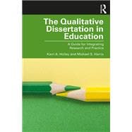 The Professional Qualitative Dissertation: A Guide for Students Pursuing a Doctorate in Education