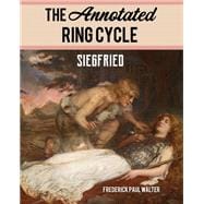 The Annotated Ring Cycle Siegfried