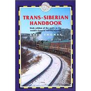 Trans-Siberian Handbook, 6th; Includes Rail Route Guide and 25 City Guides
