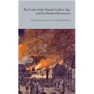 The Crisis of the Danish Golden Age and Its Modern Resonance
