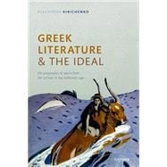 Greek Literature and the Ideal The Pragmatics of Space from the Archaic to the Hellenistic Age