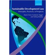 Sustainable Development Law Principles, Practices, and Prospects