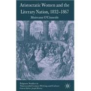 Aristocratic Women and the Literary Nation, 1832-1867