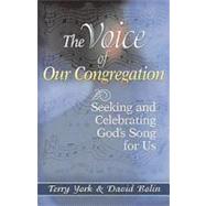 The Voice of Our Congregation: Seeking And Celebrating God's Song for Us
