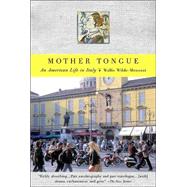 Mother Tongue : An American Life in Italy
