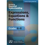 Developing Essential Understanding of Expressions, Equations, and Functions for Teaching Math in Grades 6-8
