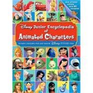 Disney Junior Encyclopedia of Animated Characters Including Characters From Your Favorite Disney*Pixar films