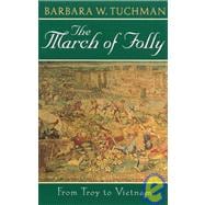 March of Folly: From Troy to Vietnam