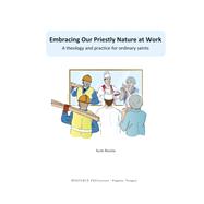 Embracing Our Priestly Nature at Work