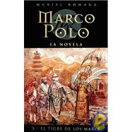Marco Polo: El Tigre De Los Mares/ Marco Polo: the Tiger of the Seas,9788466606707