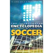 Illustrated Encyclopedia of Soccer : The Essential Guide to the Game
