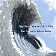Fifty Years Inside an Artist's Mind: The Journal of Athena Tacha