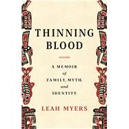 Thinning Blood A Memoir of Family, Myth, and Identity