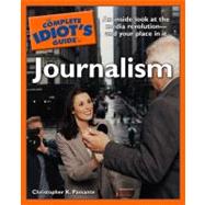 The Complete Idiot's Guide to Journalism