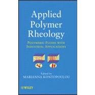 Applied Polymer Rheology Polymeric Fluids with Industrial Applications
