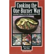 Cooking the One Burner Way : Gourmet Cuisine for the Backcountry Chef