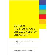 Screen Fictions and Discourses of Disability Dodgy Discourse and the Moral Low Ground