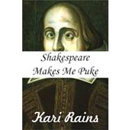 Shakespeare Makes Me Puke