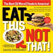 Eat This, Not That (Revised) The Best (& Worst) Foods in America!