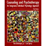 Counseling and Psychotherapy An Integrated, Individual Psychology Approach