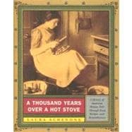 A Thousand Years over a Hot Stove: A History of American Women Told Through Food, Recipes, and Remembrances