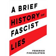 A Brief History of Fascist Lies