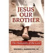 Jesus Our Brother: The Humanity of the Lord