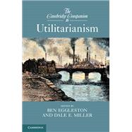 The Cambridge Companion to Utilitarianism