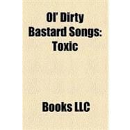 Ol' Dirty Bastard Songs : Toxic