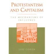 Protestantism and Capitalism: The Mechanisms of Influence