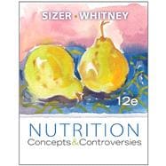 Study Guide for Sizer/Whitney’s Nutrition: Concepts and Controversies, 12th