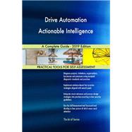 Drive Automation Actionable Intelligence A Complete Guide - 2019 Edition