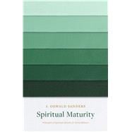 Spiritual Maturity Principles of Spiritual Growth for Every Believer