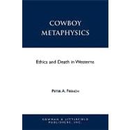 Cowboy Metaphysics Ethics and Death in Westerns