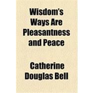 Wisdom's Ways Are Pleasantness and Peace