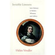 Invisible Listeners : Lyric Intimacy in Herbert, Whitman, and Ashbery