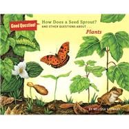 How Does a Seed Sprout? And Other Questions About Plants