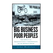 Big Business, Poor Peoples : The Impact of Transnational Corporations in the World's Poor