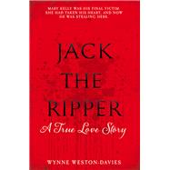 Jack The Ripper A True Love Story